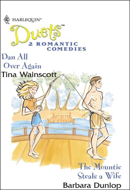 Barbara Dunlop, Tina Wainscott - Dan All Over Again and The Mountie Steals a Wife, E-bok