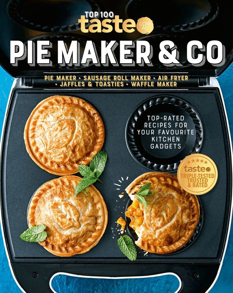 taste. com. au - PIE MAKER & CO: 100 top-rated recipes for your favourite kitchen gadgets from Australia's number #1 food site, Häftad
