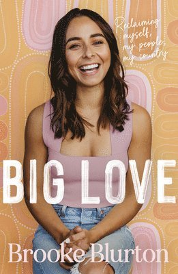 Brooke Blurton - Big Love: Reclaiming Myself, My People, My Country, Häftad