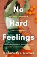 No Hard Feelings: TikTok's new favourite book - the witty and vulnerable debut novel from the author of CRUSHING, for readers of Dolly Alderton, Co