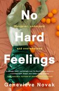 No Hard Feelings: TikTok's new favourite book - the witty and vulnerable debut novel from the author of CRUSHING, for readers of Dolly Alderton, Coco Mellors and Curtis Sittenfeld