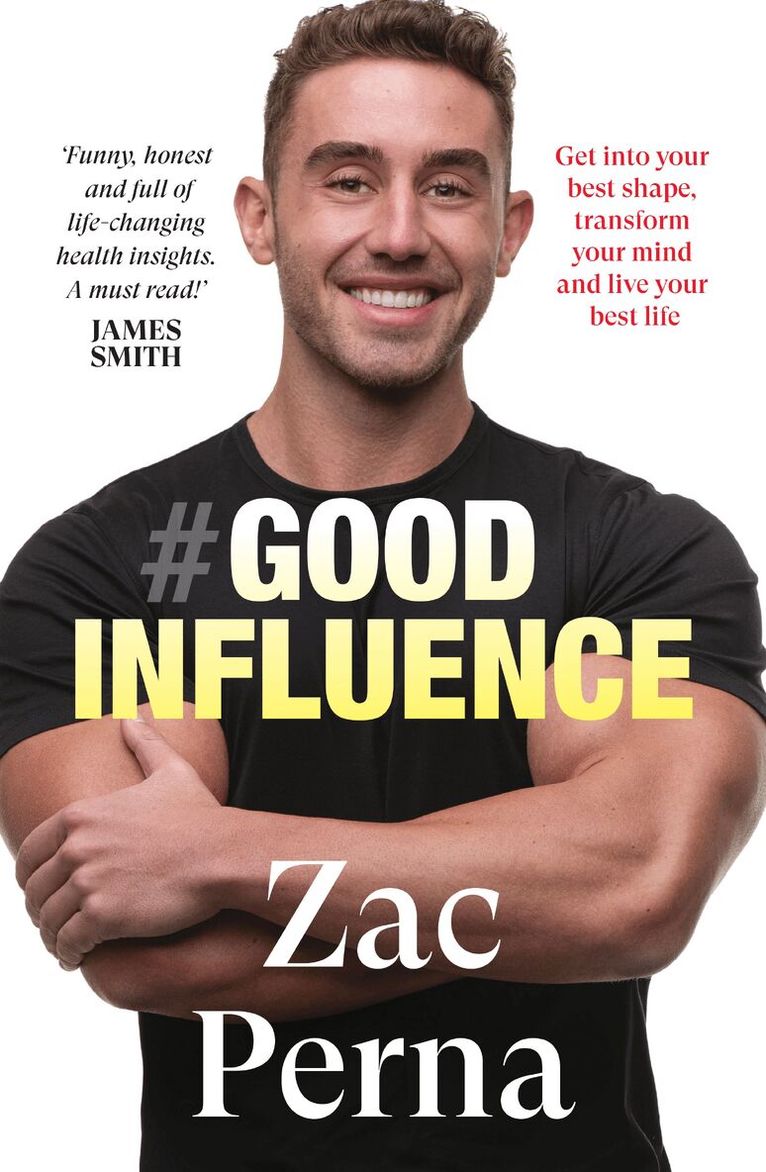 Zac Perna - Good Influence: Motivate yourself to get fit, find purpose & improve your life with the next bestselling fitness, diet & nutrition personal training expert for fans of James Smith & Ant Middleton, Häftad