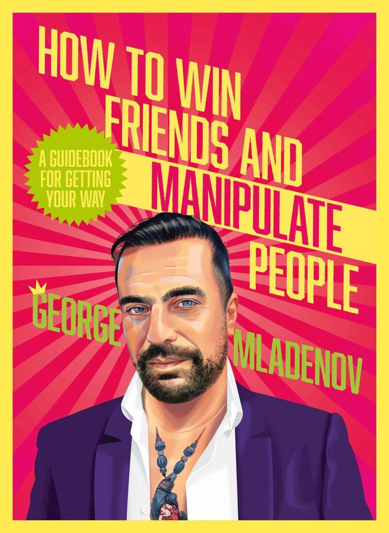George Mladenov - How To Win Friends And Manipulate People, Häftad