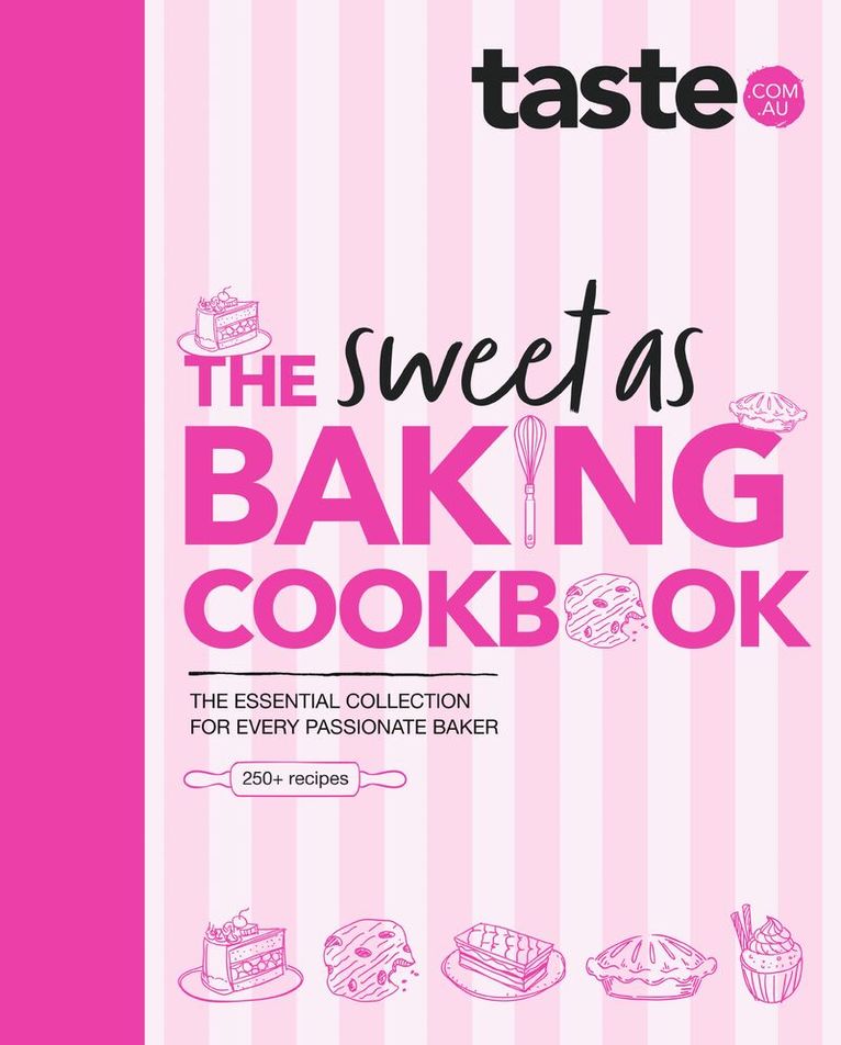 taste. com. au - Sweet As Baking Cookbook: The essential collection for every passionate baker from the experts at Australia's favourite food website, including cakes, biscuits, pastries and more, Inbunden
