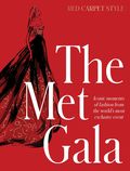 Met Gala: Red Carpet Style, iconic moments of fashion from the world's most exclusive event, perfect for fans of ICONS OF STYLE and THE LITTLE BOOKS OF FASHION