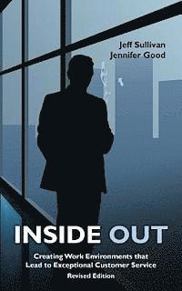 Jennifer Good, Jeff Sullivan - Inside Out: Creating Work Environments That Lead to Exceptional Customer Service, Häftad