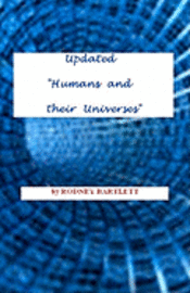 Rodney Bartlett - Updated "Humans And Their Universes": Science Out Of The Straitjacket: Rethinking General Relativity, E=mc2 ... and String Theory, Häftad