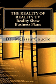 Melissa Caudle - The Reality of Reality TV: Reality Show Business Plans: Everything you need to know to get your reality show green-light that nobody wants to share bu, Häftad. Tillgänglighet: Lägg i varukorg