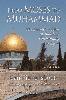 Jean-Pierre Isbouts - From Moses to Muhammad, Häftad. Tillgänglighet: Lägg i varukorg