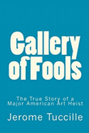 Jerome Tuccille - Gallery of Fools: The True Story of a Major American Art Heist, Häftad. Tillgänglighet: Lägg i varukorg