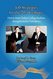 William E. Bailey, Daryl D. Green - Job Strategies for the 21st Century: How to Assist Today's College Students during Economic Turbulence, Häftad. Tillgänglighet: Lägg i varukorg