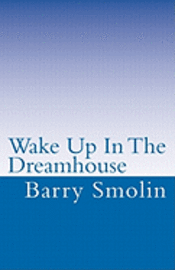 Barry Smolin - Wake Up In The Dreamhouse, Häftad. Tillgänglighet: Lägg i varukorg