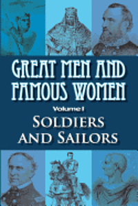 Charles F. Horne - Great Men and Famous Women: Soldiers and Sailors, Häftad. Tillgänglighet: Lägg i varukorg