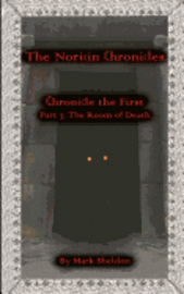 Mark Sheldon - The Room of Death: The Noricin Chronicles: Chronicle the First Part 3:, Häftad. Tillgänglighet: Lägg i varukorg