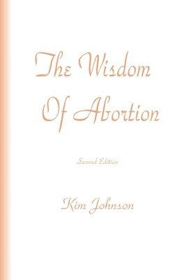 Kim Johnson - The Wisdom Of Abortion, Häftad. Tillgänglighet: Lägg i varukorg