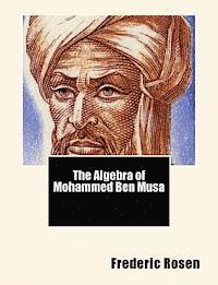 Mohammed Ben Musa, Frederic Rosen - The Algebra of Mohammed Ben Musa, Häftad