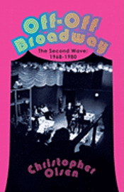 Christopher Olsen - Off-Off Broadway: The Second Wave: 1968-1980, Häftad. Tillgänglighet: Lägg i varukorg