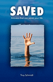 Troy Schmidt - Saved: Answers That Can Save Your Life, Häftad. Tillgänglighet: Lägg i varukorg