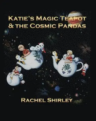 Rachel Shirley - Katie's Magic Teapot & the Cosmic Pandas, Häftad. Tillgänglighet: Lägg i varukorg