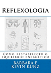 Kevin Kunz, Barbara Kunz - Reflexologia: Como restabelecer o equilibrio energético, Häftad. Tillgänglighet: Lägg i varukorg