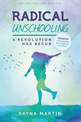 Martin, Dayna Martin - Radical Unschooling - A Revolution Has Begun-Revised Edition, Häftad. Tillgänglighet: Lägg i varukorg