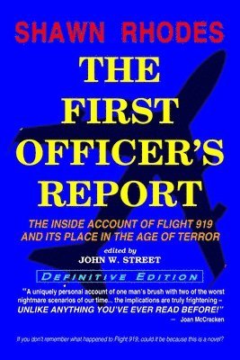 Shawn Rhodes, John W. Street - The First Officer's Report - Definitive Edition: The Inside Account of Flight 919 and its Place in the Age of Terror, Häftad. Tillgänglighet: Lägg i varukorg