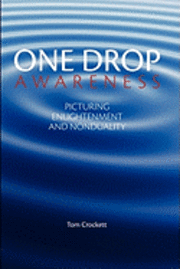 Tom Crockett - One Drop Awareness: Picturing Enlightenment and Nonduality, Häftad. Tillgänglighet: Lägg i varukorg