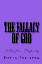 David Sullivan - The Fallacy of God: A Religious Conspiracy, Häftad. Tillgänglighet: Lägg i varukorg