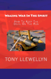 Tony Llewellyn - Waging War In The Spirit: How To Keep The Devil On The Run, Häftad. Tillgänglighet: Lägg i varukorg