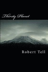Robert Tell - Thirsty Planet: A Green Fable of Future Earth, Häftad. Tillgänglighet: Lägg i varukorg