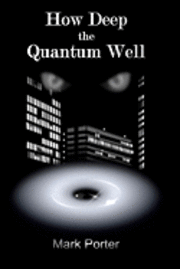 Mark Porter - How Deep the Quantum Well, Häftad