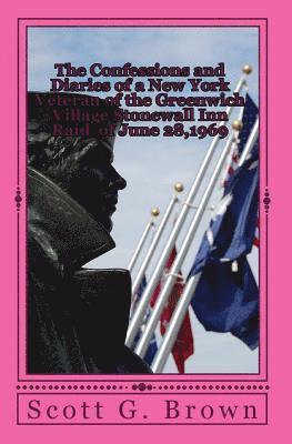 Scott G. Brown - The Confessions and Diaries of a New York Veteran of the Greenwich Village Stonewall Inn Raid of June 28,1969: Souvenirs, Häftad. Tillgänglighet: Lägg i varukorg