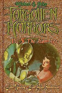 John Wooley, Jan Alan Henderson - Forgotten Horrors Vol. 5: The Atom Age, Häftad. Tillgänglighet: Lägg i varukorg
