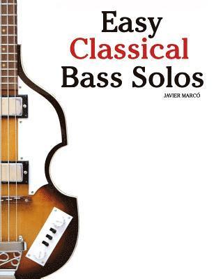 Marc - Easy Classical Bass Solos: Featuring Music of Bach, Mozart, Beethoven, Tchaikovsky and Others. in Standard Notation and Tablature., Häftad. Tillgänglighet: Lägg i varukorg