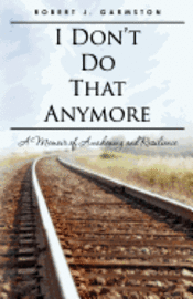 Robert J. Garmston - I Don't Do That Anymore: A Memoir of Awakening and Resilience, Häftad. Tillgänglighet: Lägg i varukorg