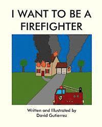 David Gutierrez - I Want to be a Firefighter, Häftad. Tillgänglighet: Lägg i varukorg