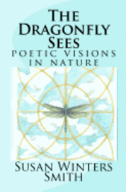 Victoria Wright - The Dragonfly Sees: Poetic Visions of Nature, Häftad