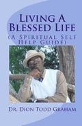 Living A Blessed Life: A Spiritual Self-Help Guide