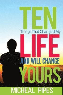 Micheal Y. Pipes, Micheal Pipes - Ten Things That Changed My Life and Will Change Yours, Häftad. Tillgänglighet: Lägg i varukorg