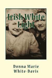 Donna Marie White-Davis - Irish White Light small paperback edition, Häftad. Tillgänglighet: Lägg i varukorg