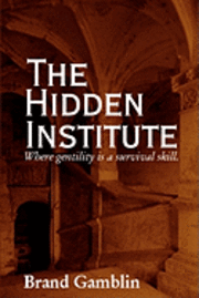Brand Gamblin - The Hidden Institute, Häftad. Tillgänglighet: Lägg i varukorg