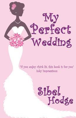 Sibel Hodge - My Perfect Wedding, Häftad. Tillgänglighet: Lägg i varukorg