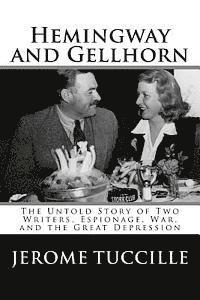 Jerome Tuccille - Hemingway and Gellhorn: The Untold Story of Two Writers, Espionage, War, and the Great Depression, Häftad. Tillgänglighet: Lägg i varukorg