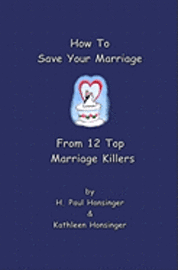 Kathleen Honsinger, H. Paul Honsinger - How To Save Your Marriage From 12 Top Marriage Killers, Häftad. Tillgänglighet: Lägg i varukorg