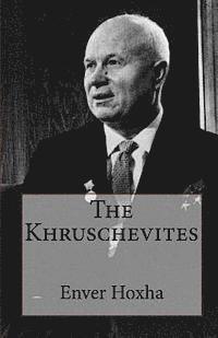 Enver Hoxha - The Khruschevites, Häftad