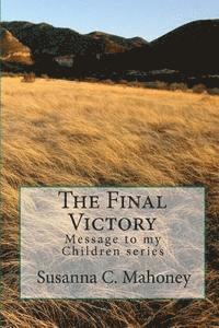Susanna C. Mahoney - The Final Victory: Message to my Children series, Häftad. Tillgänglighet: Lägg i varukorg