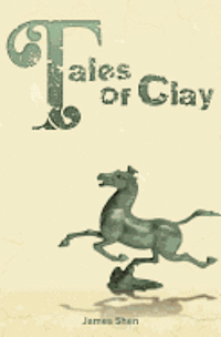 James Shen - Tales of Clay, Häftad. Tillgänglighet: Lägg i varukorg
