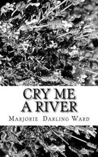 Marjorie Darling Ward - Cry Me A River: Thirty stories linked to the songs that help to keep us alive... The Man That Got Away . . . Yesterday . . . Candle in, Häftad. Tillgänglighet: Lägg i varukorg