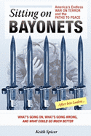 Keith Spicer - Sitting on Bayonets: America's Endless War on Terror and the Paths to Peace, Häftad. Tillgänglighet: Lägg i varukorg
