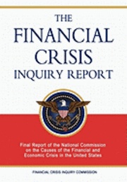 Financial Crisis Inquiry Commission - The Financial Crisis Inquiry Report: Final Report of the National Commission on the Causes of the Financial and Economic Crisis in the United States, Häftad. Tillgänglighet: Lägg i varukorg